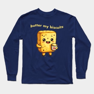 Butter My Biscuits! Long Sleeve T-Shirt